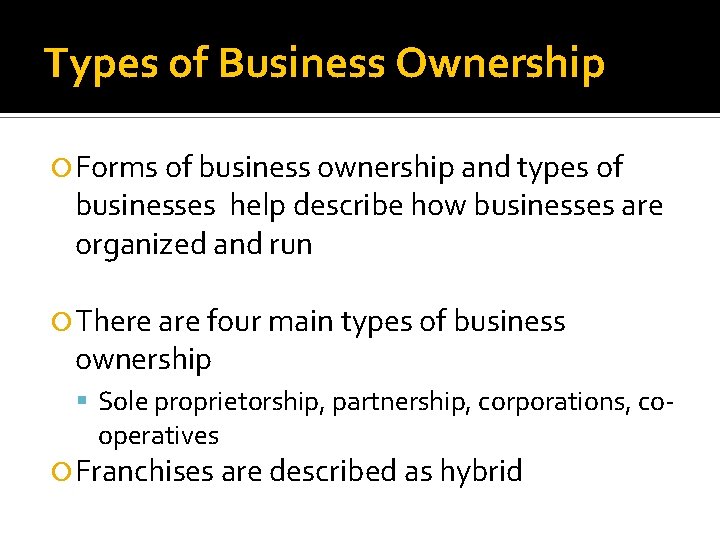 Types of Business Ownership Forms of business ownership and types of businesses help describe