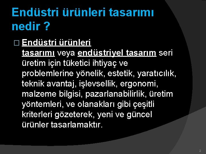 Endüstri ürünleri tasarımı nedir ? � Endüstri ürünleri tasarımı veya endüstriyel tasarım seri üretim