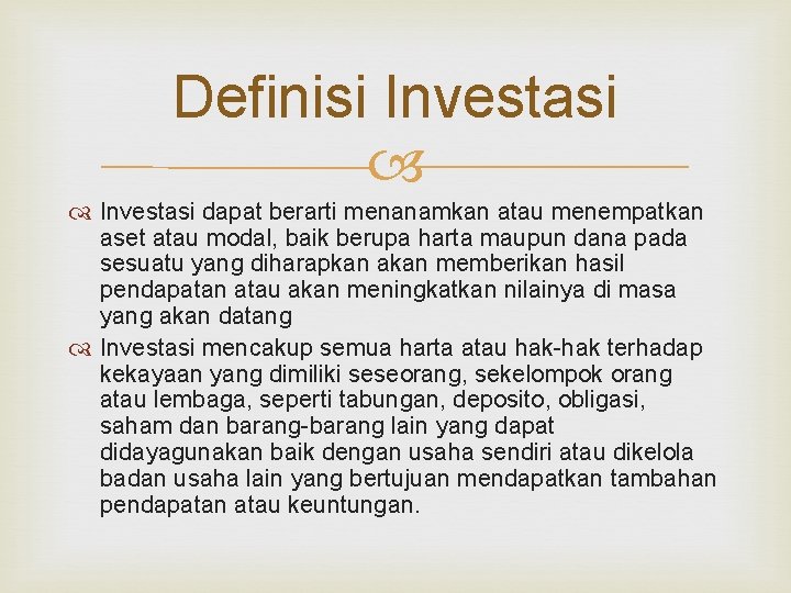 Definisi Investasi dapat berarti menanamkan atau menempatkan aset atau modal, baik berupa harta maupun