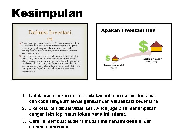 Kesimpulan 1. Untuk menjelaskan definisi, pikirkan inti dari definisi tersebut dan coba rangkum lewat