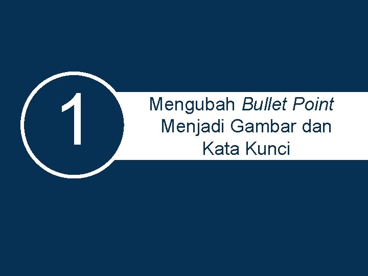 1 Mengubah Bullet Point Menjadi Gambar dan Kata Kunci 
