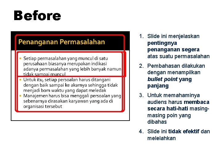 Before 1. Slide ini menjelaskan pentingnya penanganan segera atas suatu permasalahan 2. Pembahasan dilakukan