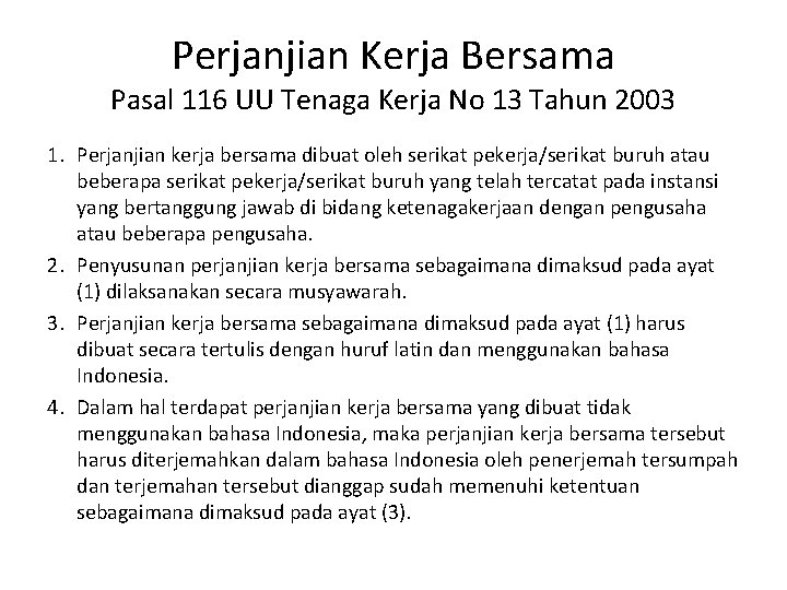 Perjanjian Kerja Bersama Pasal 116 UU Tenaga Kerja No 13 Tahun 2003 1. Perjanjian