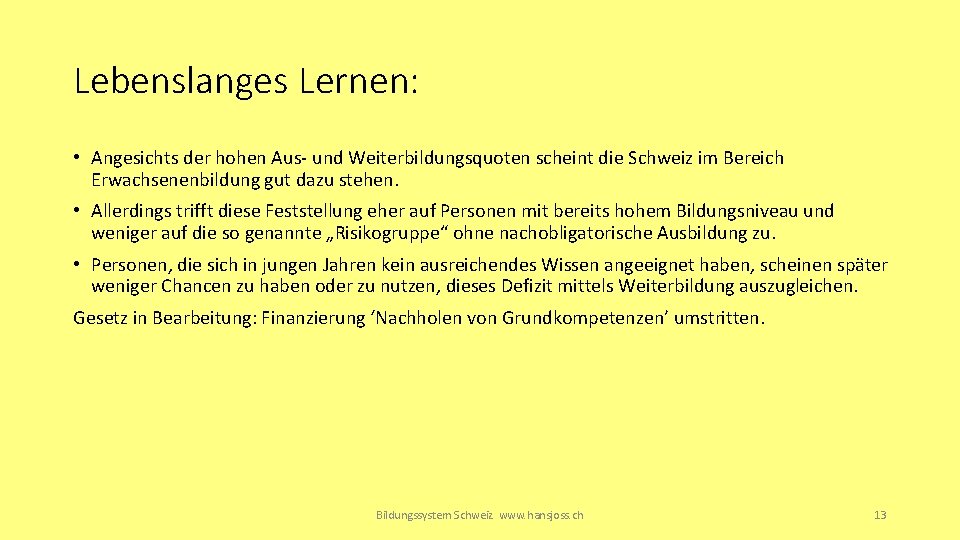 Lebenslanges Lernen: • Angesichts der hohen Aus- und Weiterbildungsquoten scheint die Schweiz im Bereich