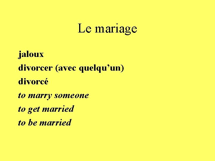 Le mariage jaloux divorcer (avec quelqu’un) divorcé to marry someone to get married to