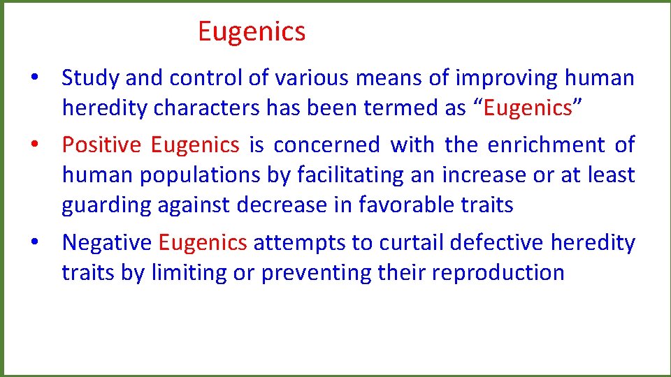 Eugenics • Study and control of various means of improving human heredity characters has