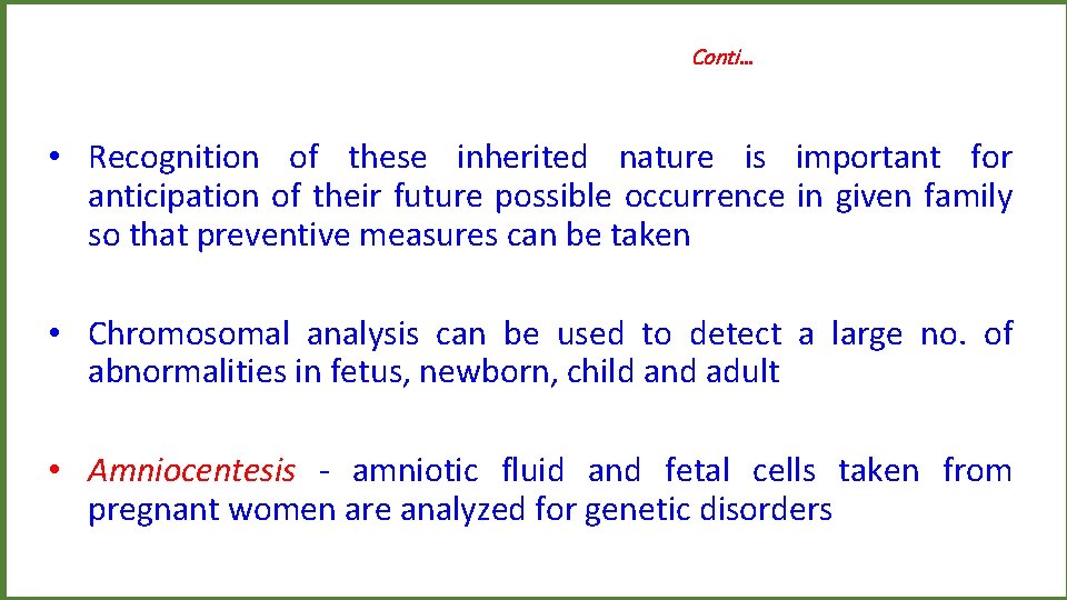 Conti… • Recognition of these inherited nature is important for anticipation of their future