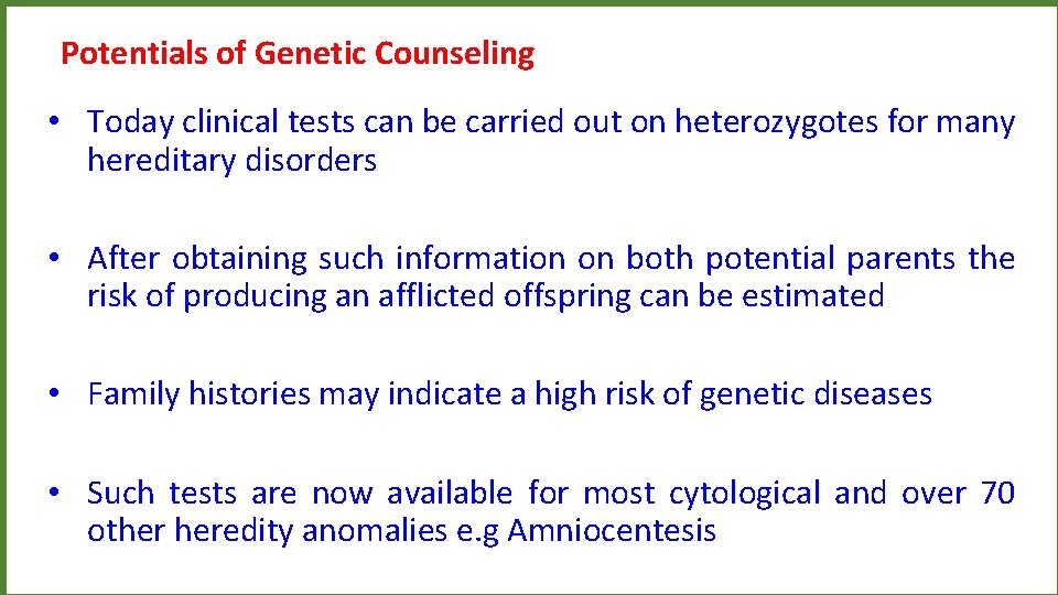 Potentials of Genetic Counseling • Today clinical tests can be carried out on heterozygotes