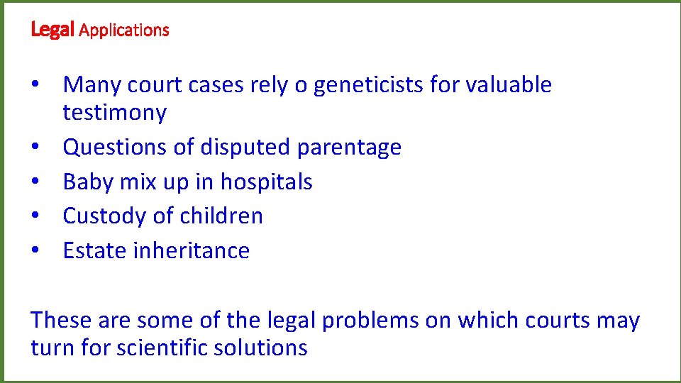 Legal Applications • Many court cases rely o geneticists for valuable testimony • Questions