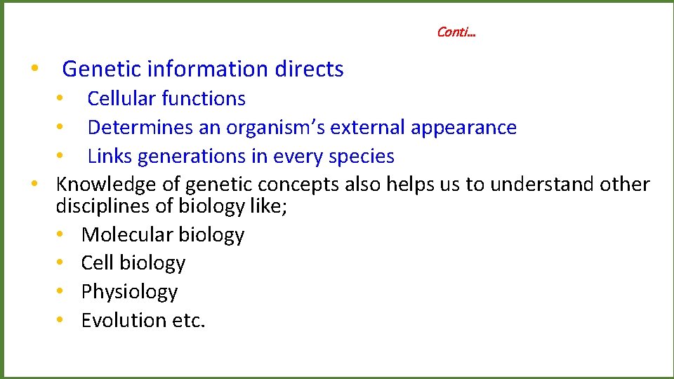 Conti… • Genetic information directs • Cellular functions • Determines an organism’s external appearance