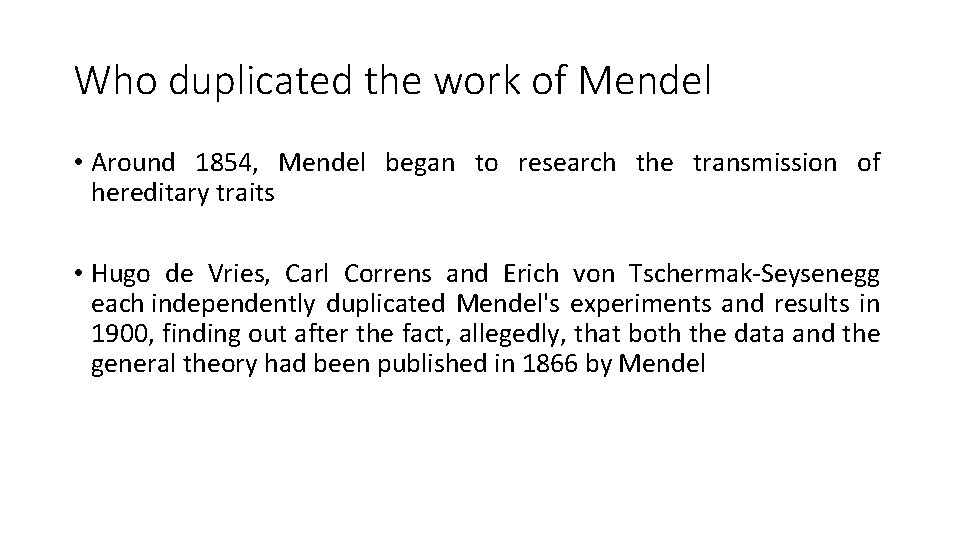 Who duplicated the work of Mendel • Around 1854, Mendel began to research the