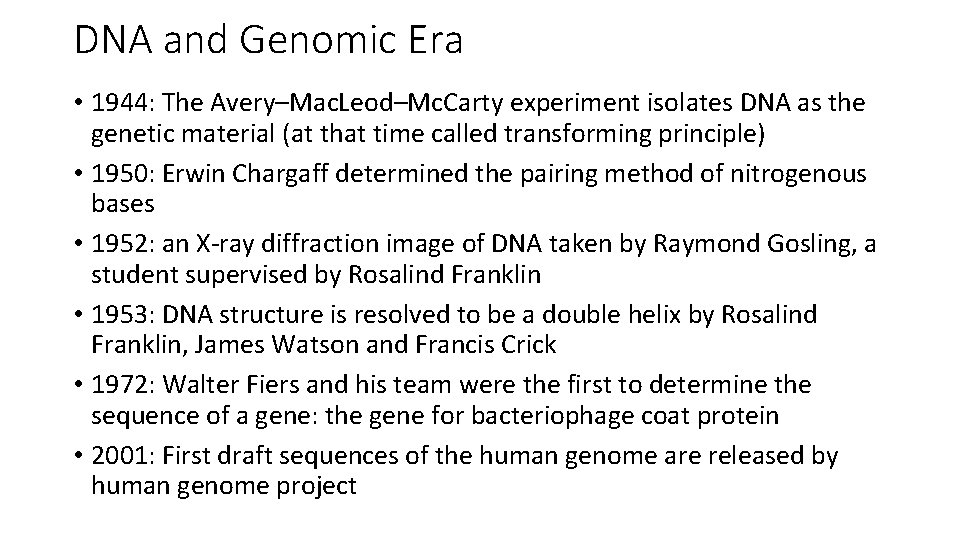 DNA and Genomic Era • 1944: The Avery–Mac. Leod–Mc. Carty experiment isolates DNA as