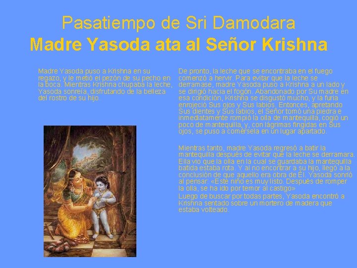 Pasatiempo de Sri Damodara Madre Yasoda ata al Señor Krishna Madre Yasoda puso a