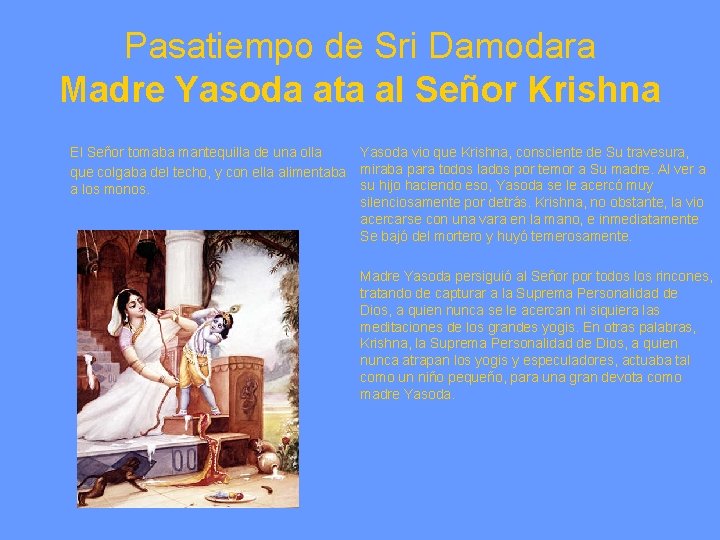 Pasatiempo de Sri Damodara Madre Yasoda ata al Señor Krishna El Señor tomaba mantequilla