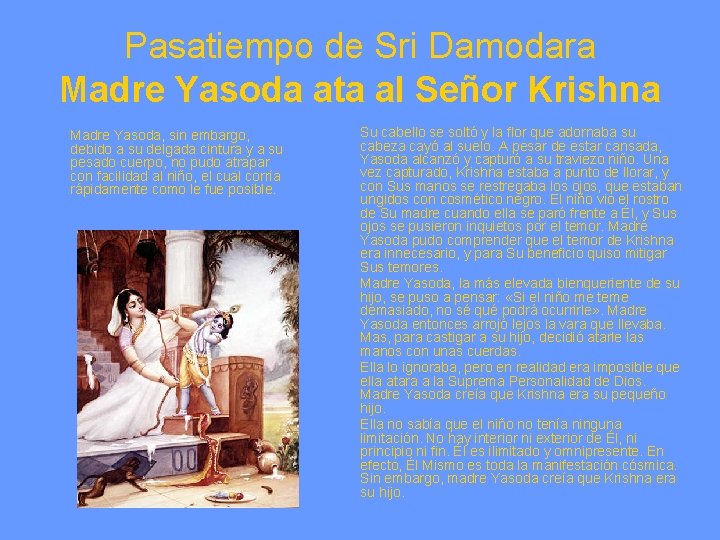 Pasatiempo de Sri Damodara Madre Yasoda ata al Señor Krishna Madre Yasoda, sin embargo,