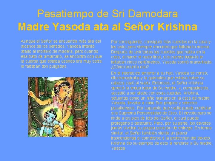 Pasatiempo de Sri Damodara Madre Yasoda ata al Señor Krishna Aunque el Señor se