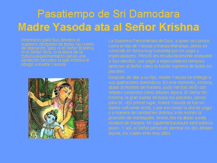 Pasatiempo de Sri Damodara Madre Yasoda ata al Señor Krishna es para Sus devotos