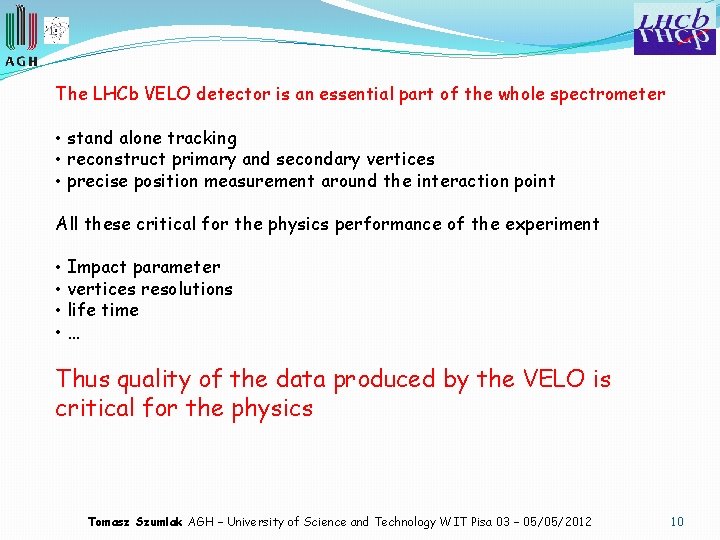The LHCb VELO detector is an essential part of the whole spectrometer • stand