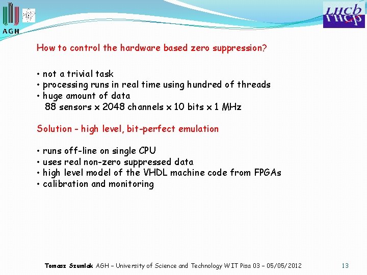 How to control the hardware based zero suppression? • not a trivial task •