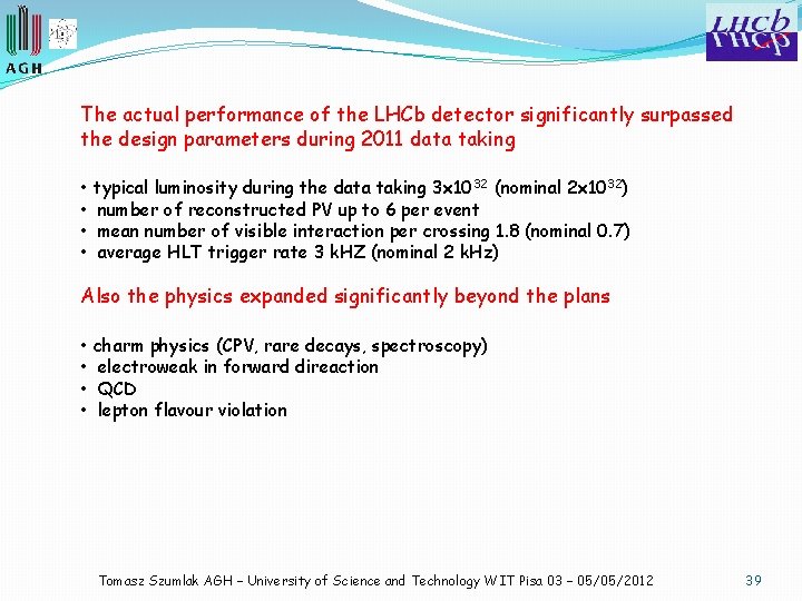 The actual performance of the LHCb detector significantly surpassed the design parameters during 2011