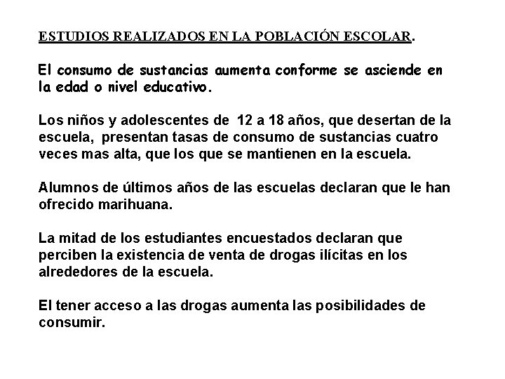 ESTUDIOS REALIZADOS EN LA POBLACIÓN ESCOLAR. El consumo de sustancias aumenta conforme se asciende