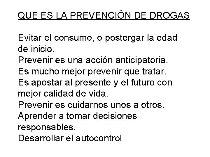 QUE ES LA PREVENCIÓN DE DROGAS Evitar el consumo, o postergar la edad de