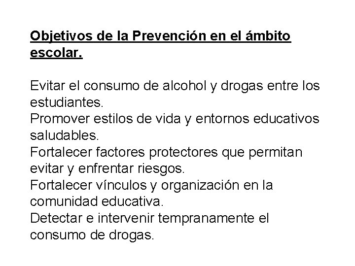 Objetivos de la Prevención en el ámbito escolar. Evitar el consumo de alcohol y