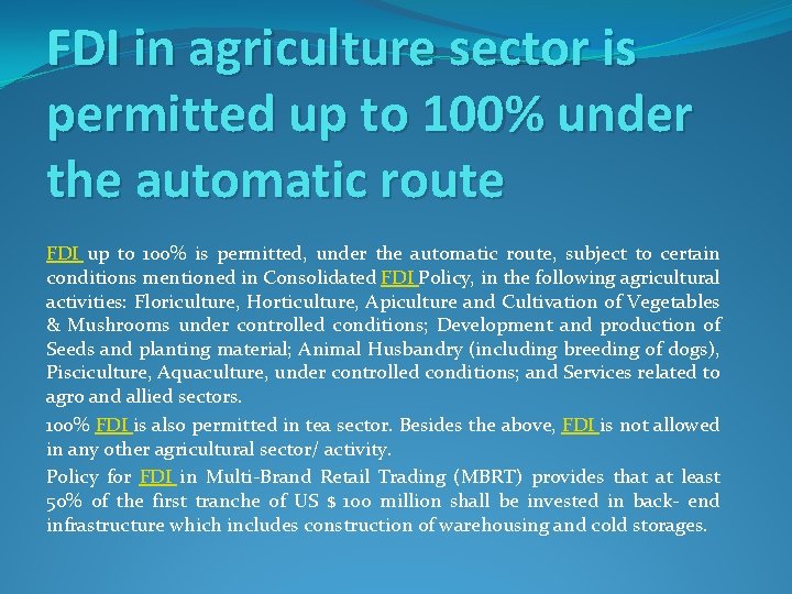 FDI in agriculture sector is permitted up to 100% under the automatic route FDI