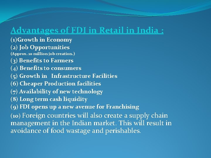 Advantages of FDI in Retail in India : (1)Growth in Economy (2) Job Opportunities