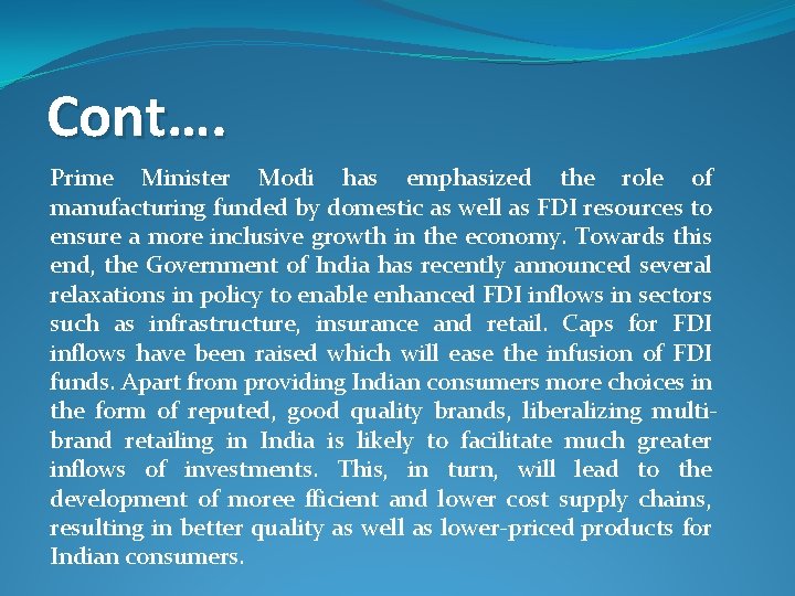 Cont…. Prime Minister Modi has emphasized the role of manufacturing funded by domestic as