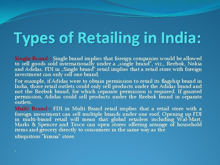 Types of Retailing in India: Single Brand-: Single brand implies that foreign companies would