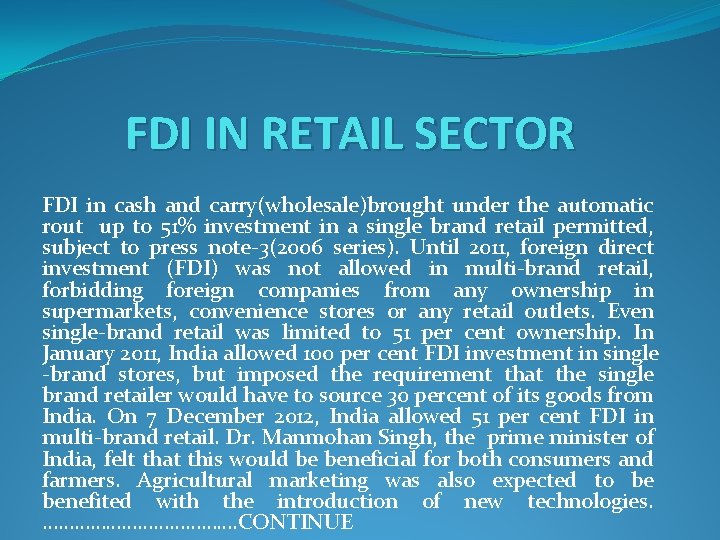 FDI IN RETAIL SECTOR FDI in cash and carry(wholesale)brought under the automatic rout up