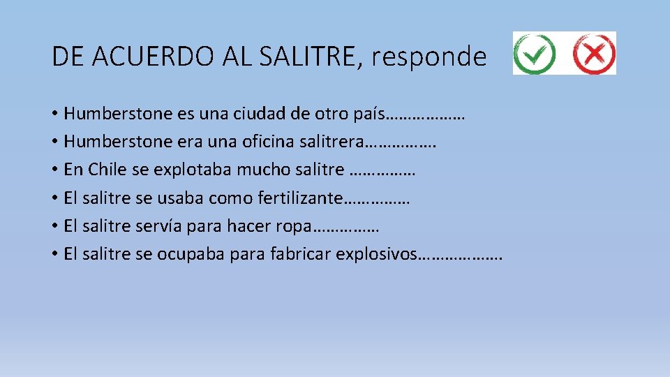 DE ACUERDO AL SALITRE, responde • Humberstone es una ciudad de otro país……………… •