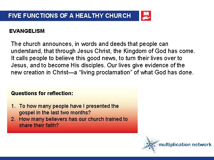 FIVE FUNCTIONS OF A HEALTHY CHURCH EVANGELISM The church announces, in words and deeds
