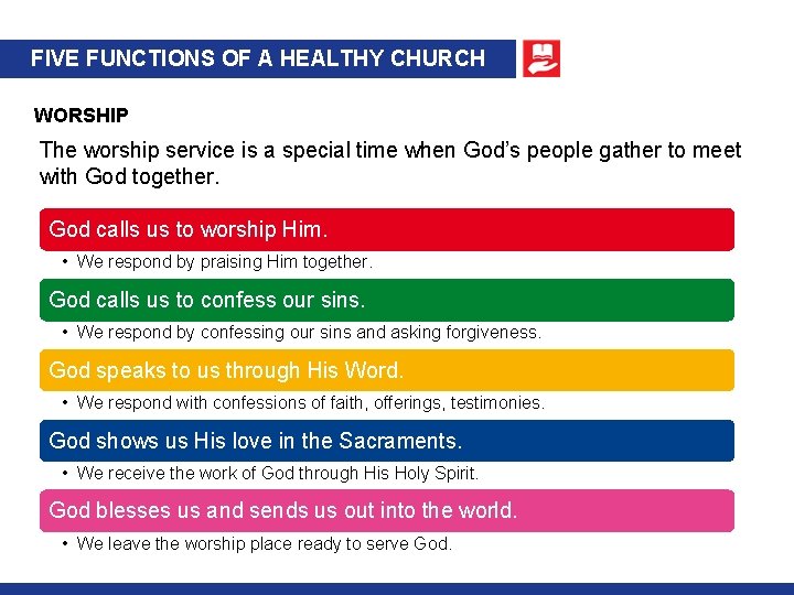 FIVE FUNCTIONS OF A HEALTHY CHURCH WORSHIP The worship service is a special time