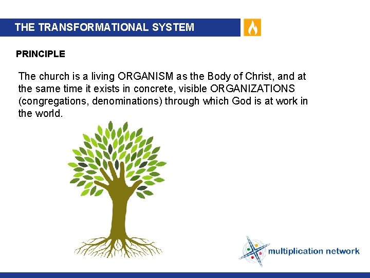 THE TRANSFORMATIONAL SYSTEM PRINCIPLE The church is a living ORGANISM as the Body of