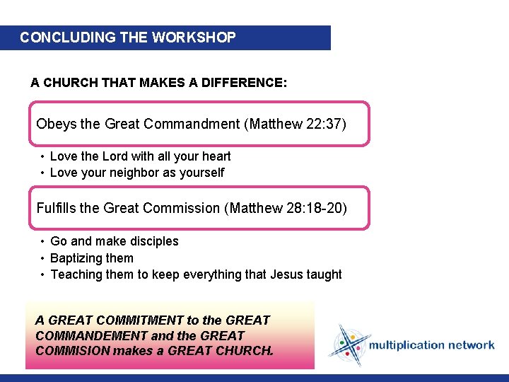 CONCLUDING THE WORKSHOP A CHURCH THAT MAKES A DIFFERENCE: Obeys the Great Commandment (Matthew