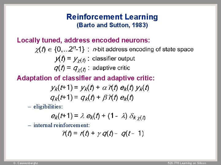 Reinforcement Learning (Barto and Sutton, 1983) Locally tuned, address encoded neurons: Adaptation of classifier