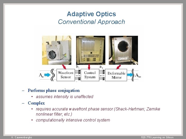 Adaptive Optics Conventional Approach – Performs phase conjugation • assumes intensity is unaffected –