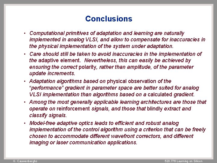 Conclusions • Computational primitives of adaptation and learning are naturally implemented in analog VLSI,