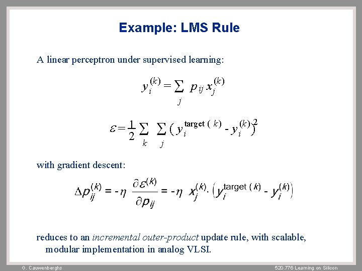 Example: LMS Rule A linear perceptron under supervised learning: y i(k ) = S