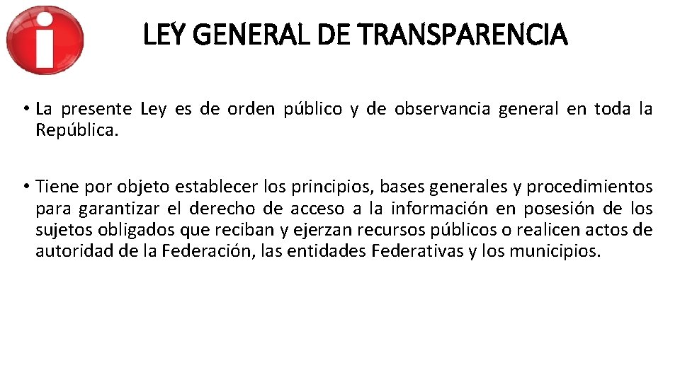 LEY GENERAL DE TRANSPARENCIA • La presente Ley es de orden público y de