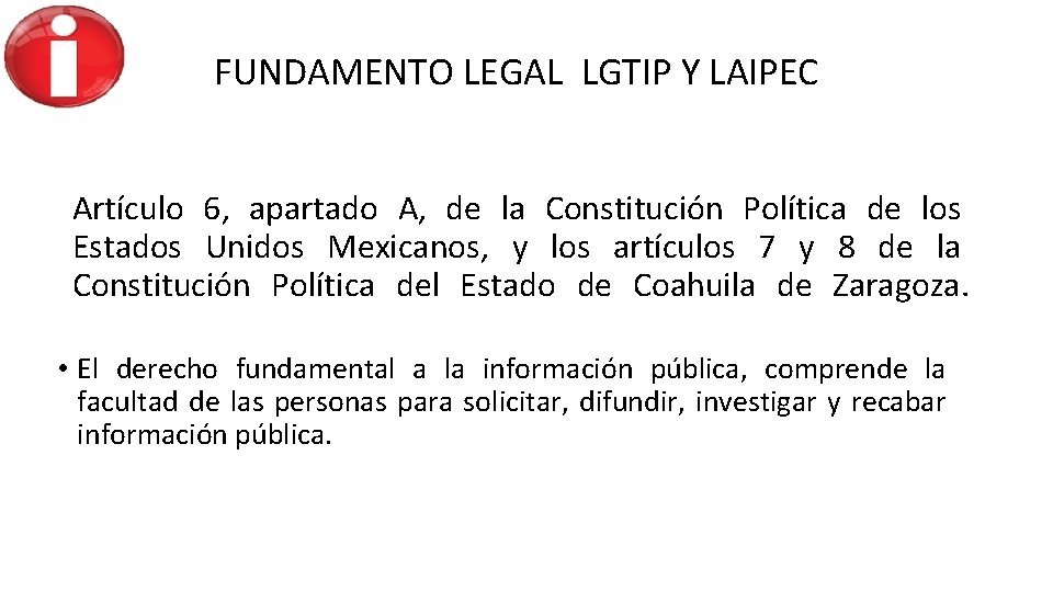 FUNDAMENTO LEGAL LGTIP Y LAIPEC Artículo 6, apartado A, de la Constitución Política de