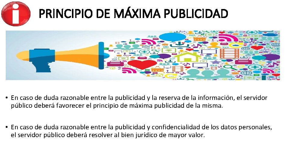 PRINCIPIO DE MÁXIMA PUBLICIDAD • En caso de duda razonable entre la publicidad y