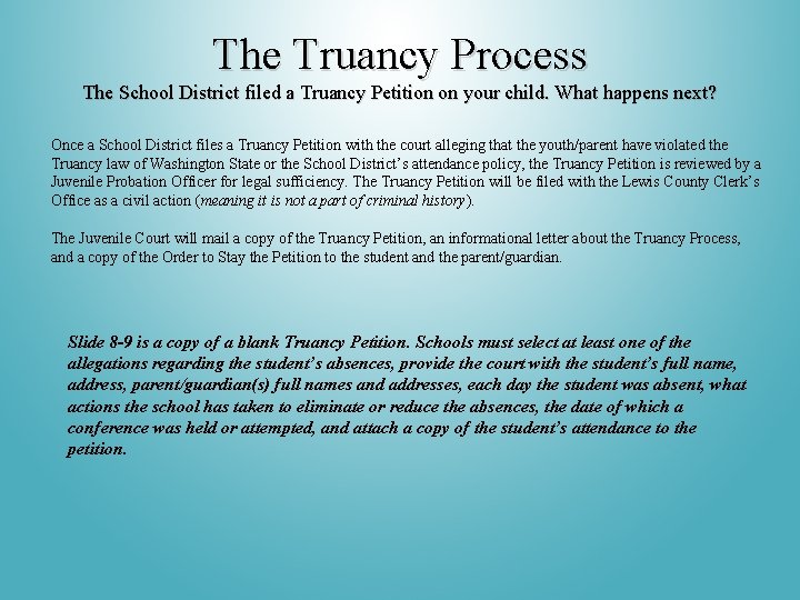 The Truancy Process The School District filed a Truancy Petition on your child. What