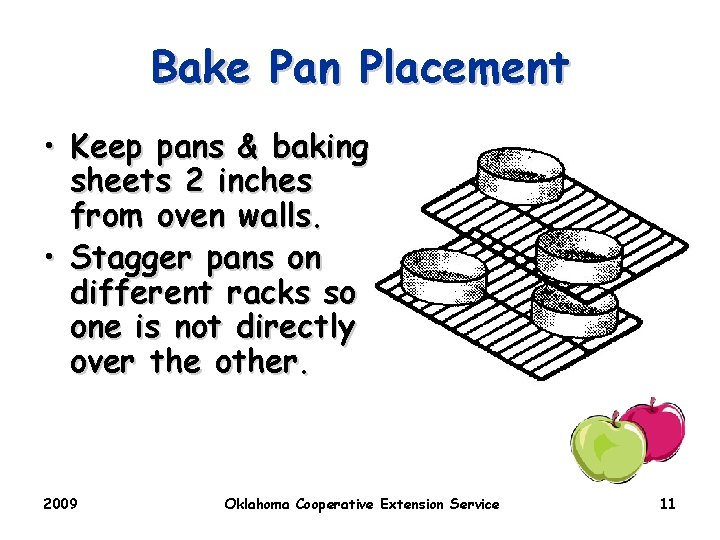 Bake Pan Placement • Keep pans & baking sheets 2 inches from oven walls.