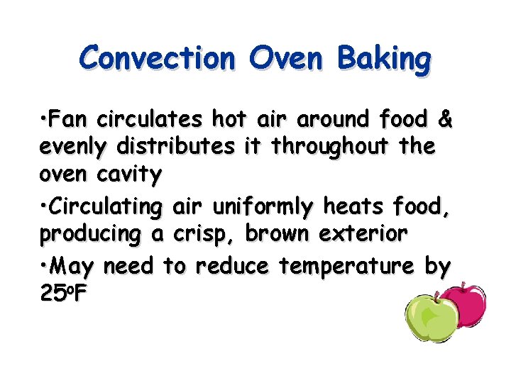 Convection Oven Baking • Fan circulates hot air around food & evenly distributes it