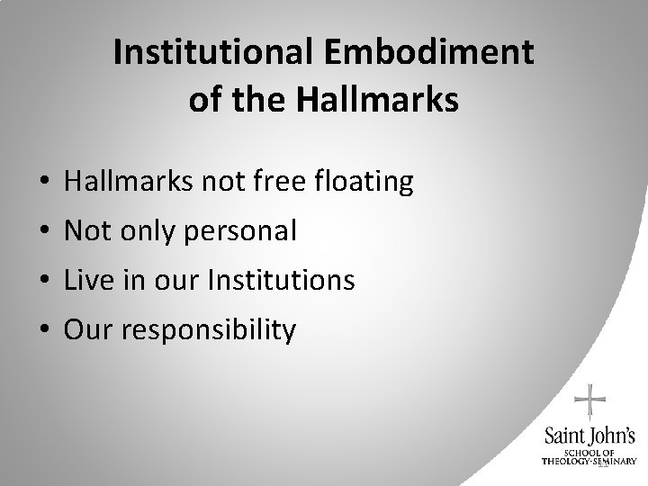 Institutional Embodiment of the Hallmarks • Hallmarks not free floating • Not only personal