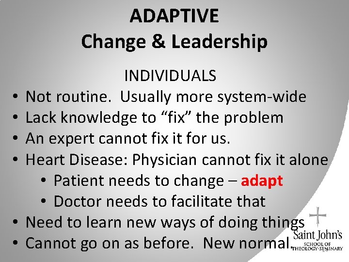 ADAPTIVE Change & Leadership • • • INDIVIDUALS Not routine. Usually more system-wide Lack
