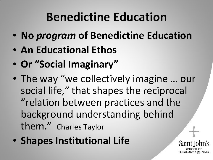 Benedictine Education No program of Benedictine Education An Educational Ethos Or “Social Imaginary” The